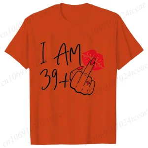 Women's New Fashion Streetwear I Am 39+ Middle Finger T-shirt 40 Ans 40th Years Birthday Tee Top Women Birthday Y2k Clothes