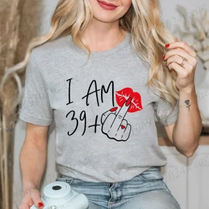 Women's New Fashion Streetwear I Am 39+ Middle Finger T-shirt 40 Ans 40th Years Birthday Tee Top Women Birthday Y2k Clothes