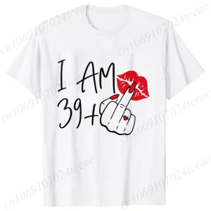 Women's New Fashion Streetwear I Am 39+ Middle Finger T-shirt 40 Ans 40th Years Birthday Tee Top Women Birthday Y2k Clothes
